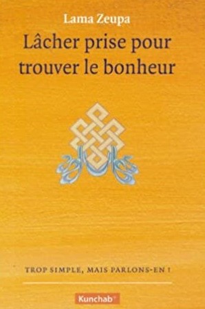 Lâcher prise pour être heureux, Lama Zeupa